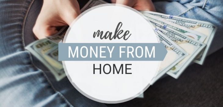 25 Real Ways to Make Money From Home & Create A Life You Love