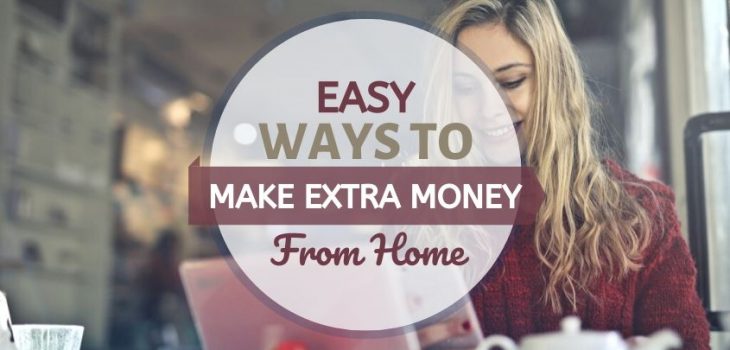 7+ Easy Ways To Make Extra Money Working From Home