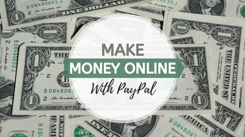 19 Legit Ways To Make Money Online With PayPal Fast