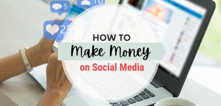 10 Easy Ways To Make Money on Social Media in 2021
