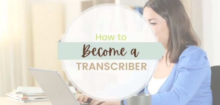 How to Become a Transcriptionist: Ultimate Guide For Beginners