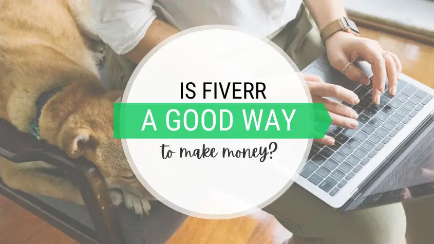 Is Fiverr a Good Way to Make Money