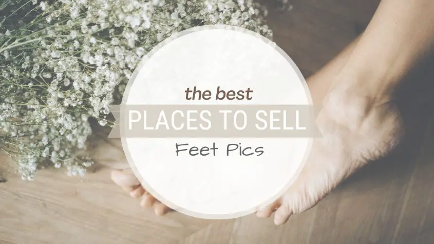 Best Apps and Websites To Sell Feet Pictures