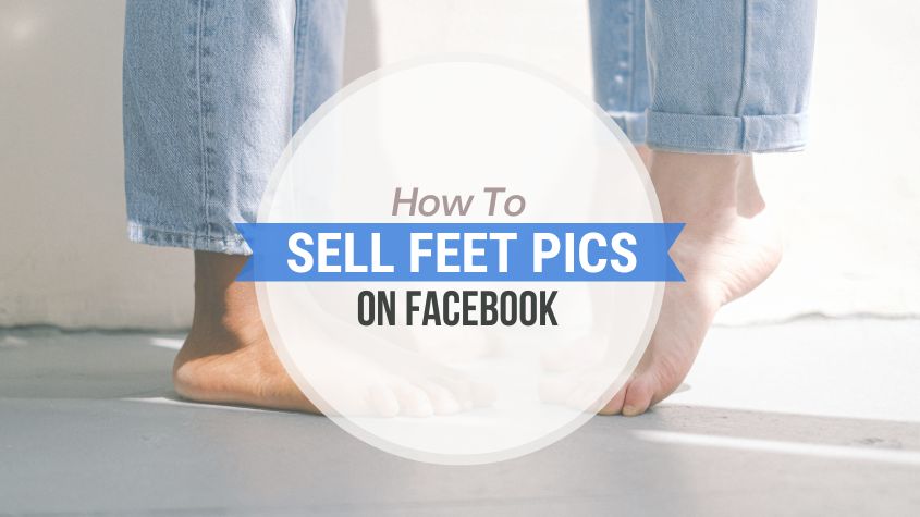 How to Sell Feet Pics on Facebook