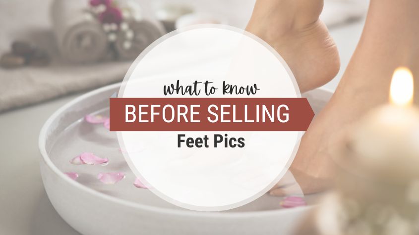 what to know before selling feet pics