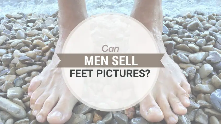 Can Men Sell Feet Pics?